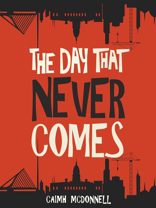 Title details for The Day That Never Comes by Caimh McDonnell - Available